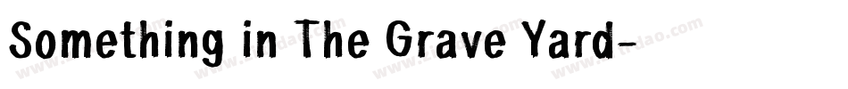 Something in The Grave Yard字体转换